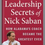 خرید و دانلود نسخه کامل کتاب The Leadership Secrets of Nick Saban: How Alabama’s Coach Became the Greatest Ever by John Talty