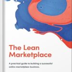 خرید و دانلود نسخه کامل کتاب The Lean Marketplace: A Practical Guide to Building a Successful Online Marketplace Business by Juho Makkonen