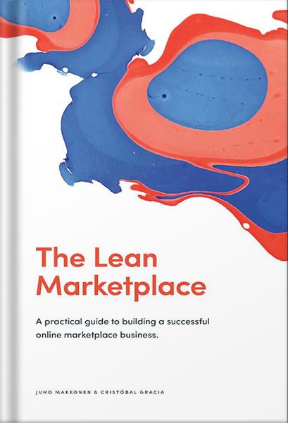 خرید و دانلود نسخه کامل کتاب The Lean Marketplace: A Practical Guide to Building a Successful Online Marketplace Business by Juho Makkonen_68bf4ea2735e7.jpeg خرید و دانلود نسخه کامل کتاب The Lean Marketplace: A Practical Guide to Building a Successful Online Marketplace Business by Juho Makkonen