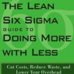 خرید و دانلود نسخه کامل کتاب The Lean Six Sigma Guide to Doing More With Less: Cut Costs, Reduce Waste, and Lower Your Overhead