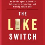 خرید و دانلود نسخه کامل کتاب The Like Switch: An Ex-FBI Agent’s Guide to Influencing, Attracting, and Winning People Over