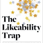خرید و دانلود نسخه کامل کتاب The Likeability Trap How to Break Free and Succeed as You Are