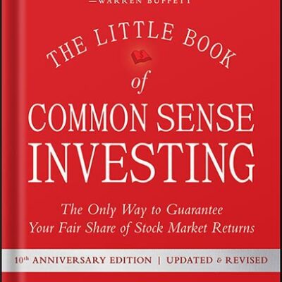 خرید و دانلود نسخه کامل کتاب The Little Book of Common Sense Investing: The Only Way to Guarantee Your Fair Share of Stock Market Returns (Little Books. Big Profits) by John C. Bogle