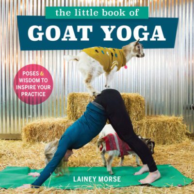 خرید و دانلود نسخه کامل کتاب The Little Book of Goat Yoga Poses and Wisdom to Inspire Your Practice
