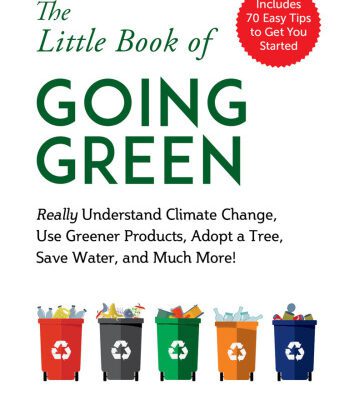 خرید و دانلود نسخه کامل کتاب The Little Book of Going Green: Really Understand Climate Change, Use Greener Products, Adopt a Tree, Save Water, and Much More!