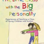 خرید و دانلود نسخه کامل کتاب The Little Class with the Big Personality: Experiences of Teaching A Class of Young Children with Autism