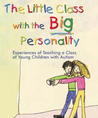 خرید و دانلود نسخه کامل کتاب The Little Class with the Big Personality: Experiences of Teaching A Class of Young Children with Autism