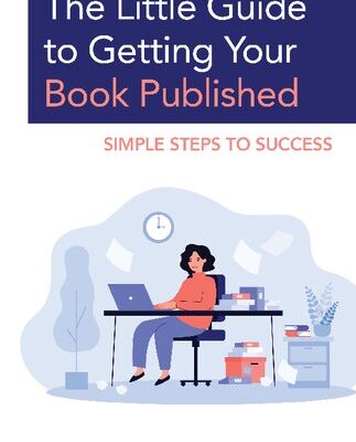 خرید و دانلود نسخه کامل کتاب The Little Guide to Getting Your Book Published : Simple Steps to Success