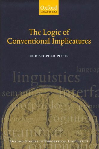 خرید و دانلود نسخه کامل کتاب The Logic of Conventional Implicatures (Oxford Studies in Theoretical Linguistics)_68c7213ddd927.jpeg خرید و دانلود نسخه کامل کتاب The Logic of Conventional Implicatures (Oxford Studies in Theoretical Linguistics)
