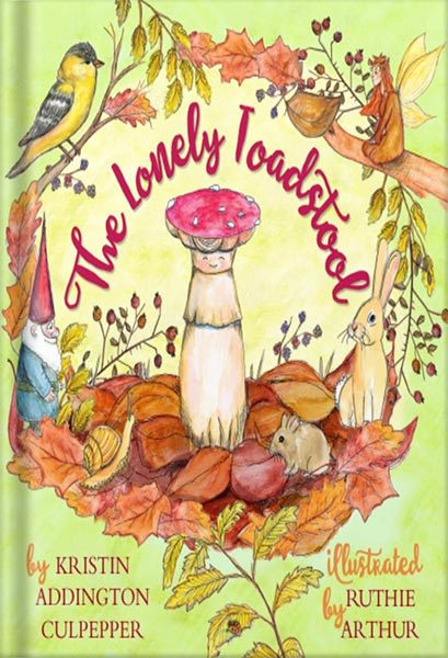 خرید و دانلود نسخه کامل کتاب The Lonely Toadstool: A Children’s Book About Emotions and New Friends That Come as We Find Our Voice by Kristin Addington Culpepper_68c03a1a9ed2b.jpeg خرید و دانلود نسخه کامل کتاب The Lonely Toadstool: A Children’s Book About Emotions and New Friends That Come as We Find Our Voice by Kristin Addington Culpepper