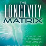 خرید و دانلود نسخه کامل کتاب The Longevity Matrix: How to Live Better, Stronger, and Longer