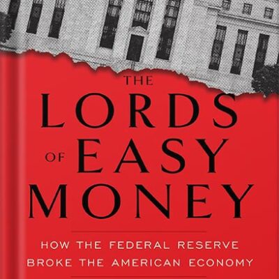 خرید و دانلود نسخه کامل کتاب The Lords of Easy Money: How the Federal Reserve Broke the American Economy by Christopher Leonard
