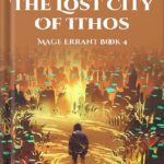 خرید و دانلود نسخه کامل کتاب The Lost City of Ithos: Mage Errant Book 4 by John Bierce