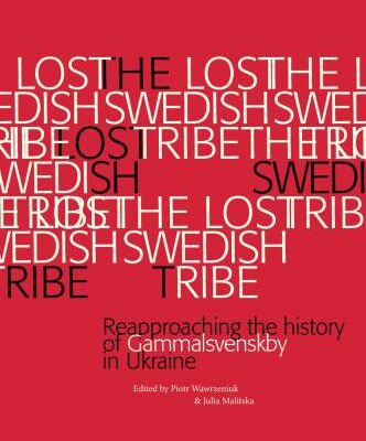 خرید و دانلود نسخه کامل کتاب The Lost Swedish Tribe. Reapproaching the history of Gammalsvenskby in Ukraine