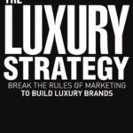 خرید و دانلود نسخه کامل کتاب The Luxury Strategy: Break the Rules of Marketing to Build Luxury Brands