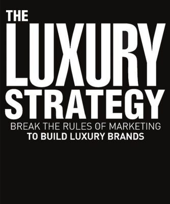 خرید و دانلود نسخه کامل کتاب The Luxury Strategy: Break the Rules of Marketing to Build Luxury Brands