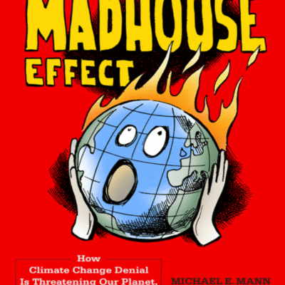 خرید و دانلود نسخه کامل کتاب The Madhouse Effect: How Climate Change Denial Is Threatening Our Planet, Destroying Our Politics, and Driving Us Crazy