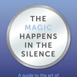 خرید و دانلود نسخه کامل کتاب The Magic Happens in the Silence: A guide to the art of reflective coaching –  +  Pdf