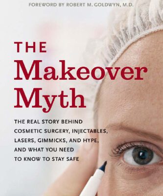 خرید و دانلود نسخه کامل کتاب The Makeover Myth: The Real Story Behind Cosmetic Surgery, Injectables, Lasers, Gimmicks, and Hype, and What You Need to Know to Stay Safe
