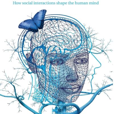 خرید و دانلود نسخه کامل کتاب The Making and Breaking of Minds: How social interactions shape the human mind