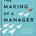خرید و دانلود نسخه کامل کتاب The Making of a Manager: What to Do When Everyone Looks to You by Julie Zhuo