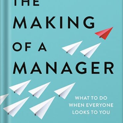 خرید و دانلود نسخه کامل کتاب The Making of a Manager: What to Do When Everyone Looks to You by Julie Zhuo