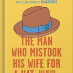 خرید و دانلود نسخه کامل کتاب The Man Who Mistook His Wife for a Hat: And Other Clinical Tales by Oliver Sacks