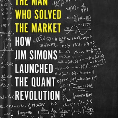 خرید و دانلود نسخه کامل کتاب The Man Who Solved the Market: How Jim Simons Launched the Quant Revolution by Gregory Zuckerman