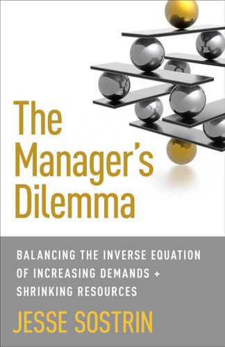 خرید و دانلود نسخه کامل کتاب The Manager’s Dilemma: Balancing the Inverse Equation of Increasing Demands and Shrinking Resources_68d75b335f000.jpeg خرید و دانلود نسخه کامل کتاب The Manager’s Dilemma: Balancing the Inverse Equation of Increasing Demands and Shrinking Resources