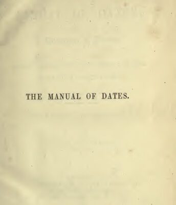 خرید و دانلود نسخه کامل کتاب The Manual of Dates: A Dictionary of Reference to the Most Important Events in the History of Mankind to be found in Authentic Records