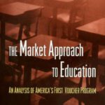 خرید و دانلود نسخه کامل کتاب The Market Approach to Education: An Analysis of America’s First Voucher Program.