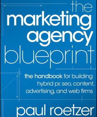 خرید و دانلود نسخه کامل کتاب The Marketing Agency Blueprint: The Handbook for Building Hybrid PR, SEO, Content, Advertising, and Web Firms