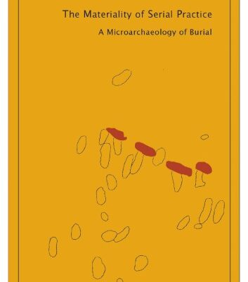 خرید و دانلود نسخه کامل کتاب The Materiality of Serial Practice: A Microarchaeology of Burial