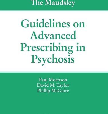 خرید و دانلود نسخه کامل کتاب The Maudsley Guidelines on Advanced Prescribing in Psychosis –  +  Pdf