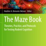 خرید و دانلود نسخه کامل کتاب The Maze Book: Theories, Practice, and Protocols for Testing Rodent Cognition
