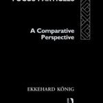 خرید و دانلود نسخه کامل کتاب The Meaning of Focus Particles: A Comparative Perspective (Theoretical Linguistics)