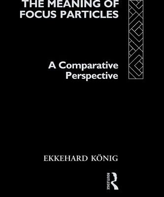 خرید و دانلود نسخه کامل کتاب The Meaning of Focus Particles: A Comparative Perspective (Theoretical Linguistics)