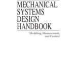 خرید و دانلود نسخه کامل کتاب The Mechanical Systems Design Handbook: Modeling, Measurement, and Control (Electrical Engineering Handbook)