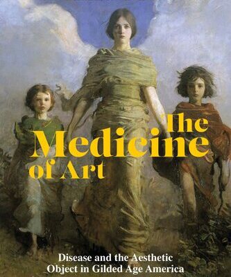 خرید و دانلود نسخه کامل کتاب The Medicine of Art: Disease and the Aesthetic Object in Gilded Age America