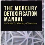 خرید و دانلود نسخه کامل کتاب The Mercury Detoxification Manual; A Guide to Mercury Chelation