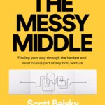 خرید و دانلود نسخه کامل کتاب The Messy Middle: Finding Your Way Through the Hardest and Most Crucial Part of Any Bold Venture