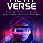 خرید و دانلود نسخه کامل کتاب The Metaverse Investing: Complete Beginners’ Guide to Digital Asset: A Starter Guide and Basic Concepts About Metaverse –  +  PDF