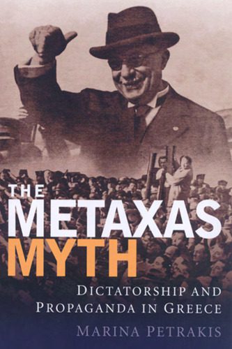 خرید و دانلود نسخه کامل کتاب The Metaxas Myth: Dictatorship and Propaganda in Greece (International Library of War Studies)_68ce4caa809dc.jpeg خرید و دانلود نسخه کامل کتاب The Metaxas Myth: Dictatorship and Propaganda in Greece (International Library of War Studies)