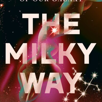 خرید و دانلود نسخه کامل کتاب The Milky Way: An Autobiography of Our Galaxy