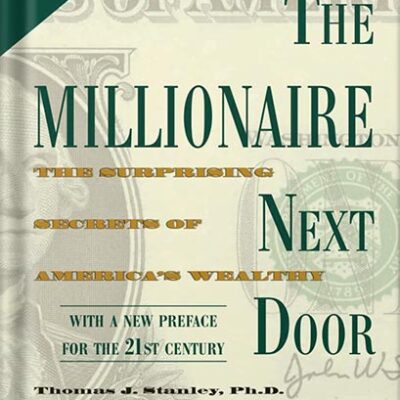 خرید و دانلود نسخه کامل کتاب The Millionaire Next Door: The Surprising Secrets of America’s Wealthy by Thomas J. Stanley