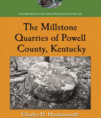خرید و دانلود نسخه کامل کتاب The Millstone Quarries of Powell County, Kentucky (Contributions to Southern Appalachian Studies)