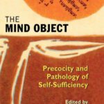خرید و دانلود نسخه کامل کتاب The Mind Object: Precocity and Pathology of Self-Sufficiency