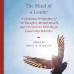 خرید و دانلود نسخه کامل کتاب The Mind of a Leader: A Christian Perspective of the Thoughts, Mental Models, and Perceptions That Shape Leadership Behavior