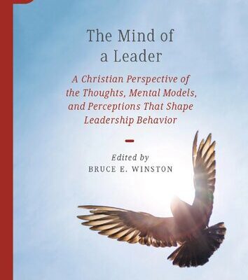 خرید و دانلود نسخه کامل کتاب The Mind of a Leader: A Christian Perspective of the Thoughts, Mental Models, and Perceptions That Shape Leadership Behavior