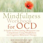 خرید و دانلود نسخه کامل کتاب The Mindfulness Workbook for OCD – A Guide to Overcoming Obsessions and Compulsions Using Mindfulness and Cognitive Behavioral Therapy